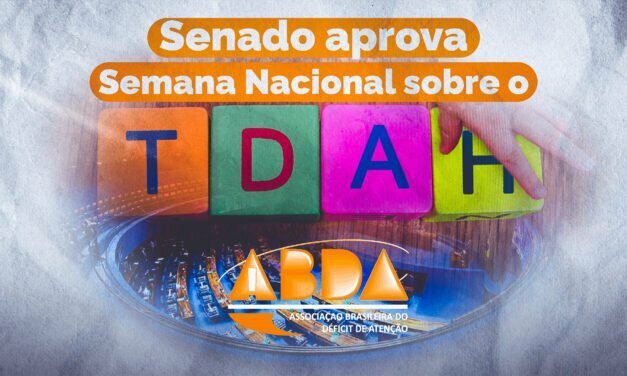 Senado aprova Semana Nacional de Conscientização do TDAH